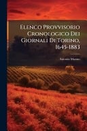 Elenco Provvisorio Cronologico Dei Giornali Di Torino, 1645-1883