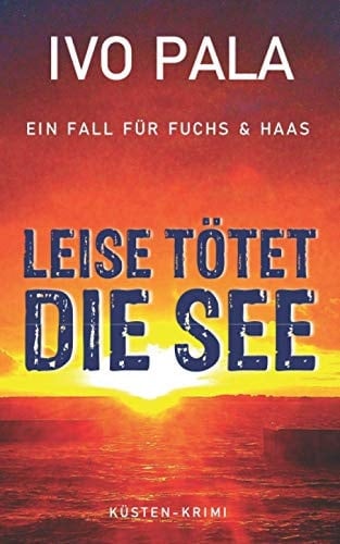 Ein Fall für Fuchs & Haas: Leise tötet die See - Krimi (German Edition)