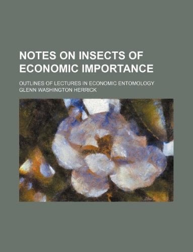 Notes on Insects of Economic Importance; Outlines of Lectures in Economic Entomology