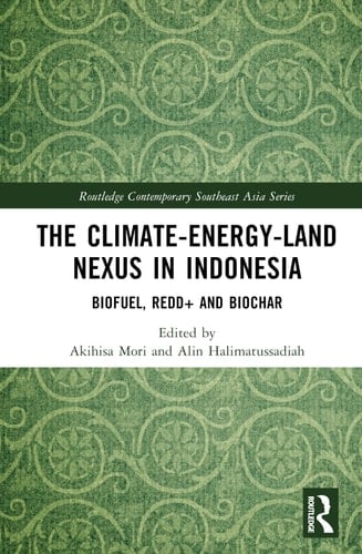 The Climate-Energy-Land Nexus in Indonesia Biofuel, REDD+ and Biochar