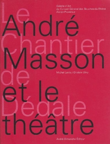 André Masson et le théâtre le Chantier de Dédale