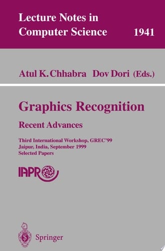 Graphics Recognition. Recent Advances Third International Workshop, GREC'99 Jaipur, India, September 26-27, 1999 Selected Papers