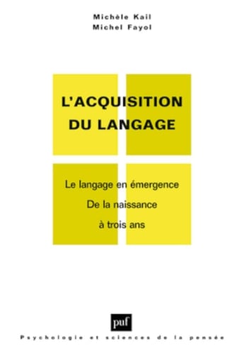 L'acquisition du langage: Le langage en émergence, de la naissance à trois ans ; Vol. 2, Le langage en développement, au-delà de trois ans