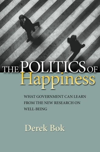 The Politics of Happiness What Government Can Learn from the New Research on Well-Being