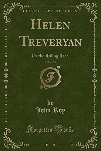 Helen Treveryan, Vol. 2 of 3 Or the Ruling Race (Classic Reprint)