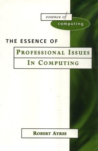 The Essence of Professional Issues in Computing: WITH "Business Plan Pro" AND "How to Write Essays and Assignments"