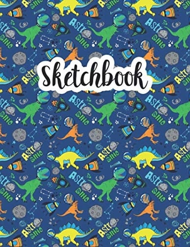 Sketchbook: Dinosaur Blank Pages Sketch Pad Notebook For Kids Ages 4-8, 9-12 To Learn How to Draw, Sketching, Writing, Doodling & Coloring. Perfect Gifts for Kids, Boys, Girls & Teenagers
