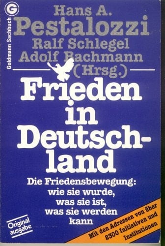 Frieden in Deutschland: Die Friedensbewegung, wie sie wurde, was sie ist, was sie werden kann (Goldmann Sachbuch) (German Edition)