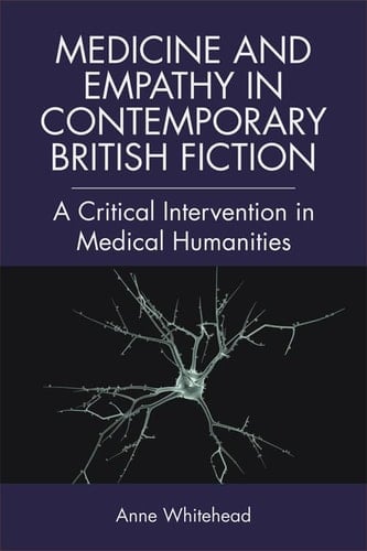 Medicine and Empathy in Contemporary British Fiction An Intervention in Medical Humanities