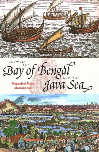 Between the Bay of Bengal and the Java Sea Trade Routes, Ancient Ports & Cultural Commonalities in Southeast Asia