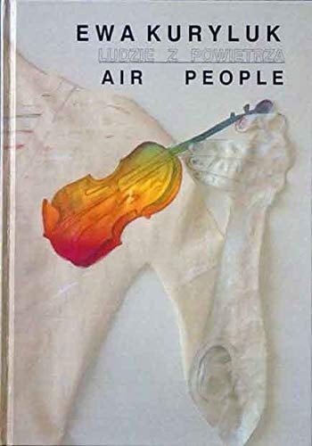 Ewa Kuryluk: Air People - Retrospective 1959-2002, Installations, Photographs, Drawings, Paintings (Ewa Kuryluk: Ludzie z Powietrza Retrospektywa 1959-2002, Instalacje, Fotografie, Rysunki, Obrazy)