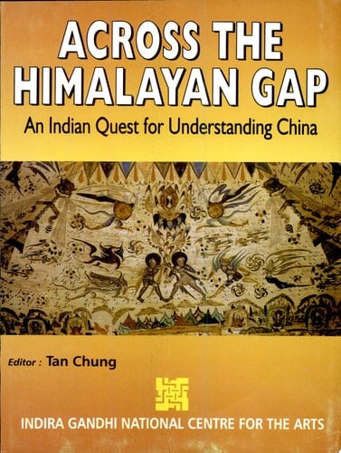 Across the Himalayan Gap An Indian Quest for Understanding China