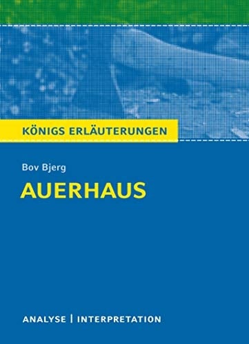 Textanalyse und Interpretation zu Bov Bjerg, Auerhaus alle erforderlichen Infos für Abitur, Matura, Klausur und Referat : plus Musteraufgaben mit Lösungsansätzen