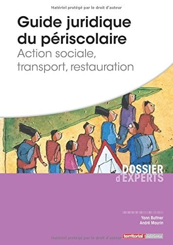 Guide juridique du périscolaire Action sociale, transport, restauration