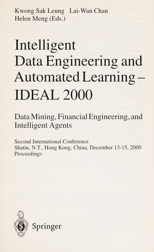 Intelligent Data Engineering and Automated Learning - IDEAL 2000. Data Mining, Financial Engineering, and Intelligent Agents Second International Conference Shatin, N.T., Hong Kong, China, December 13-15, 2000. Proceedings