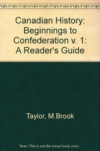 Canadian History A Reader's Guide. Confederation to the present