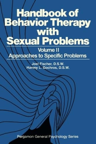 Approaches to Specific Problems: Handbook of Behavior Therapy with Sexual Problems