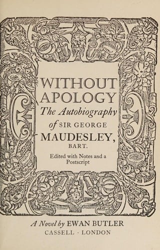Without apology: The autobiography of Sir George Maudesley, bart,