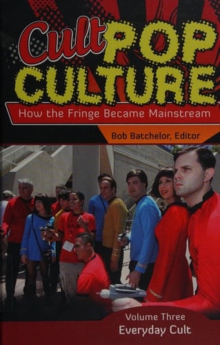 Cult Pop Culture: How the Fringe Became Mainstream