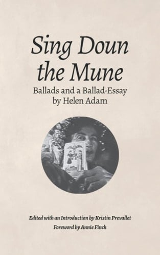 Sing Doun the Mune Selected Ballads by Helen Adam: Ballads by Helen Adam