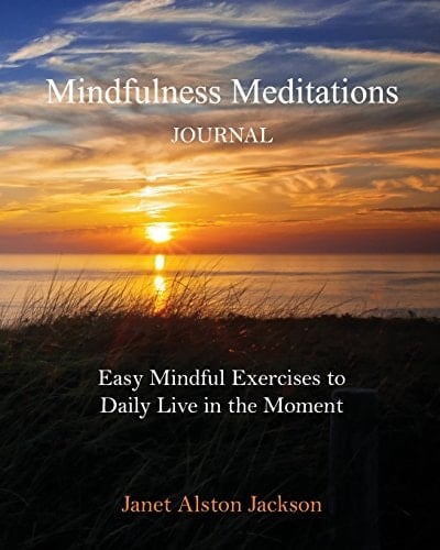Mindfulness Meditations Journal With Easy Mindful Practices to Daily Live in the Moment