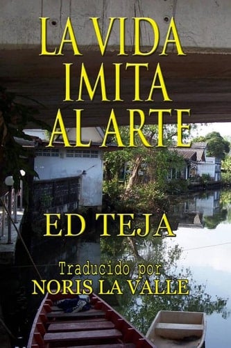 La Vida Imita Al Arte (Spanish Edition)