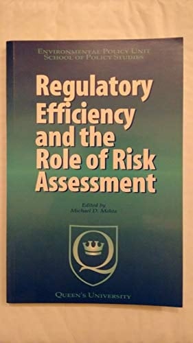 Regulatory Efficiency and the Role of Risk Assessment : Proceedings from the First Annual Policy Forum of Queen's University Eco-Research Program in Environmental Policy and the School of Policy Studies at Queen's University, October 26-27, 1995, Ottawa