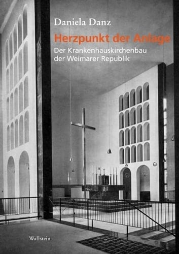 Herzpunkt der Anlage der Krankenhauskirchenbau der Weimarer Republik