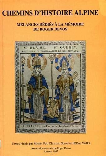 Chemins d'histoire alpine: Mélanges dédiés à la mémoire de Roger Devos (French Edition)