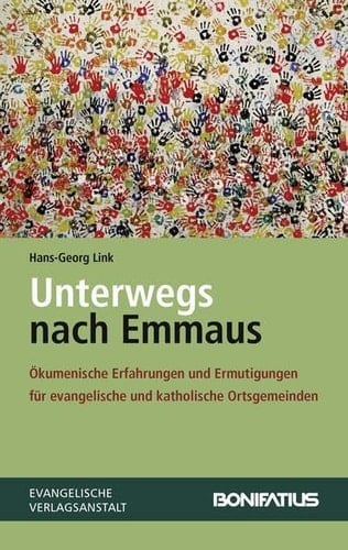Unterwegs nach Emmaus ökumenische Erfahrungen und Ermutigungen für evangelische und katholische Gemeinden