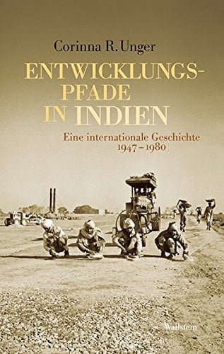 Entwicklungspfade in Indien eine internationale Geschichte 1947-1980