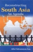 Reconstructing South Asia : An Agenda