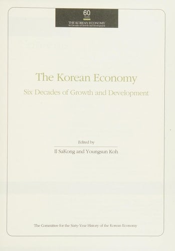 The Korean Economy: Six Decades of Growth and Development
