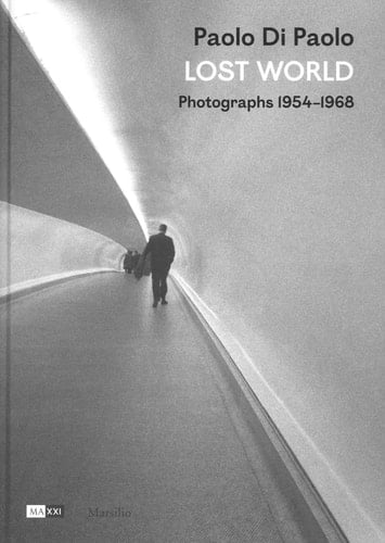 Paolo Di Paolo Lost World : Photographs 1954-1968