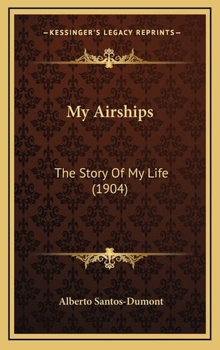 My Airships: The Story Of My Life (1904)