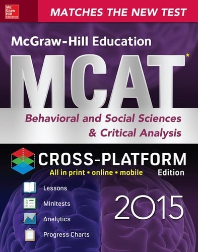 McGraw-Hill Education MCAT Behavioral and Social Sciences & Critical Analysis 2015, Cross-Platform Edition Psychology, Sociology, and Critical Analysis Review