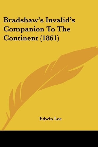 Bradshaw's Invalid's Companion to the Continent