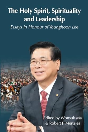 HOLY SPIRIT, SPIRITUALITY AND LEADERSHIP Essays in Honour of Younghoon Lee