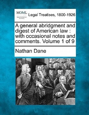 A general abridgment and digest of American law: with occasional notes and comments. Volume 1 of 9