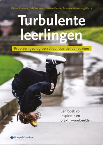 Turbulente leerlingen Probleemgedrag op school positief aanpakken