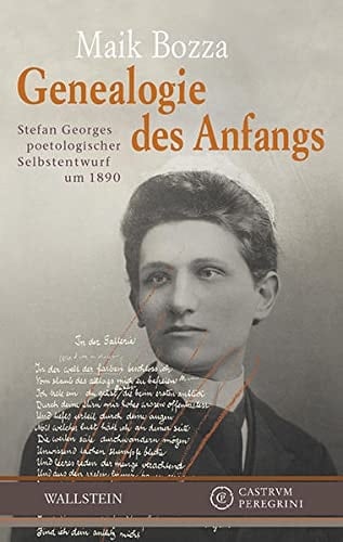 Genealogie des Anfangs Stefan Georges poetologischer Selbstentwurf um 1890