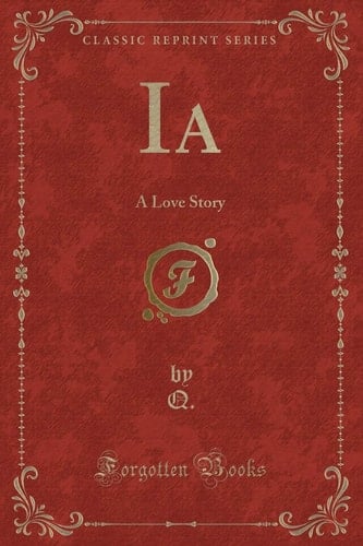 Ia: A Love Story (Classic Reprint)
