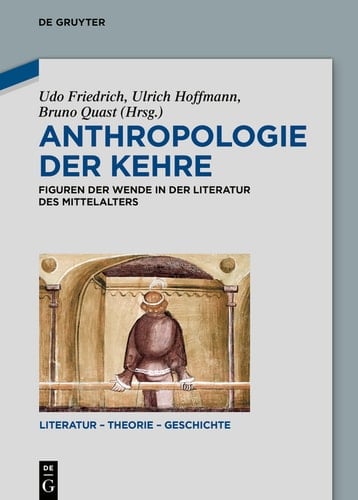 Anthropologie der Kehre Figuren der Wende in der Literatur des Mittelalters