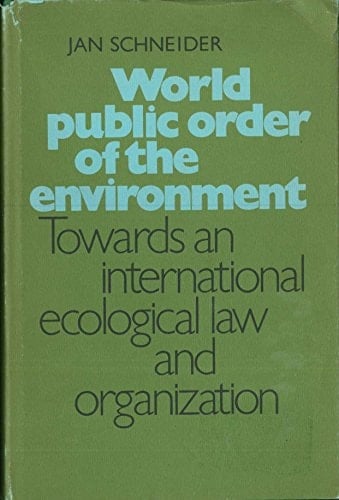 World public order of the environment: Towards an international ecological law and organization