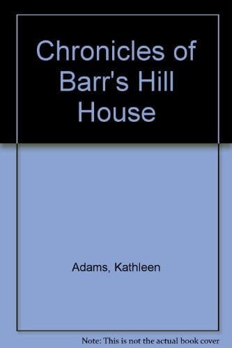 The Chronicles of Barr's Hill House 1850-1982