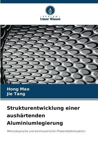 Strukturentwicklung einer aushärtenden Aluminiumlegierung: Mikroskopische und kontinuierliche Phasenfeldsimulation (German Edition)