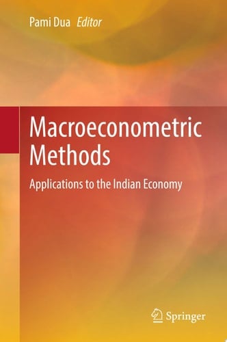 Macroeconometric Methods Applications to the Indian Economy