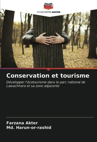 Conservation et tourisme: Développer l'écotourisme dans le parc national de Lawachhara et sa zone adjacente (French Edition)