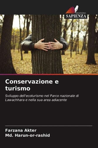 Conservazione e turismo: Sviluppo dell'ecoturismo nel Parco nazionale di Lawachhara e nella sua area adiacente (Italian Edition)