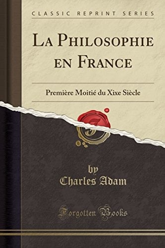 La Philosophie En France Première Moitié Du Xixe Siècle (Classic Reprint)